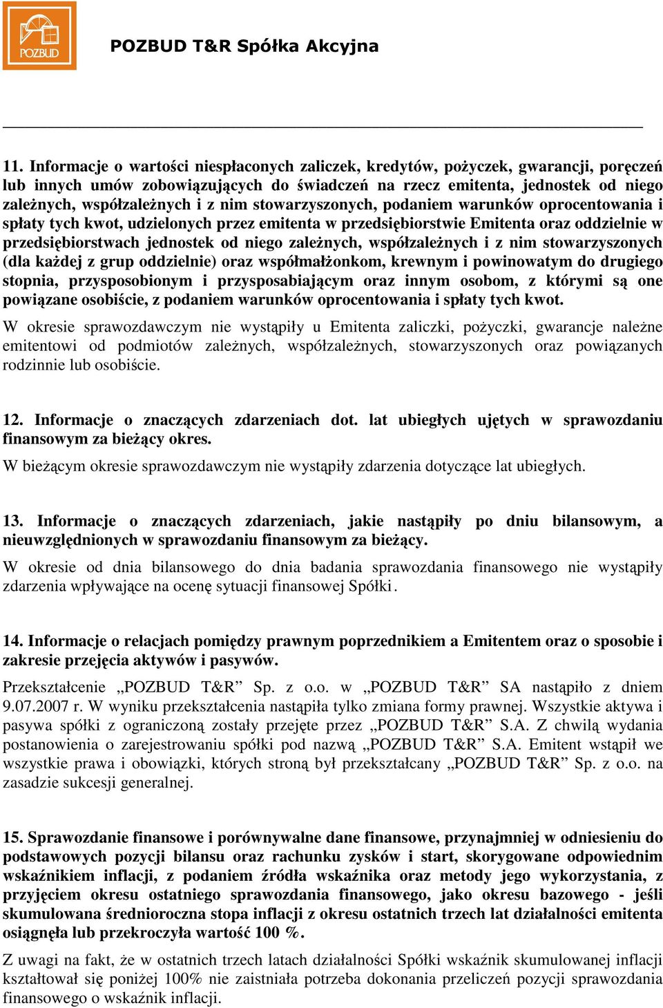 współzalenych i z nim stowarzyszonych (dla kadej z grup oddzielnie) oraz współmałonkom, krewnym i powinowatym do drugiego stopnia, przysposobionym i przysposabiajcym oraz innym osobom, z którymi s