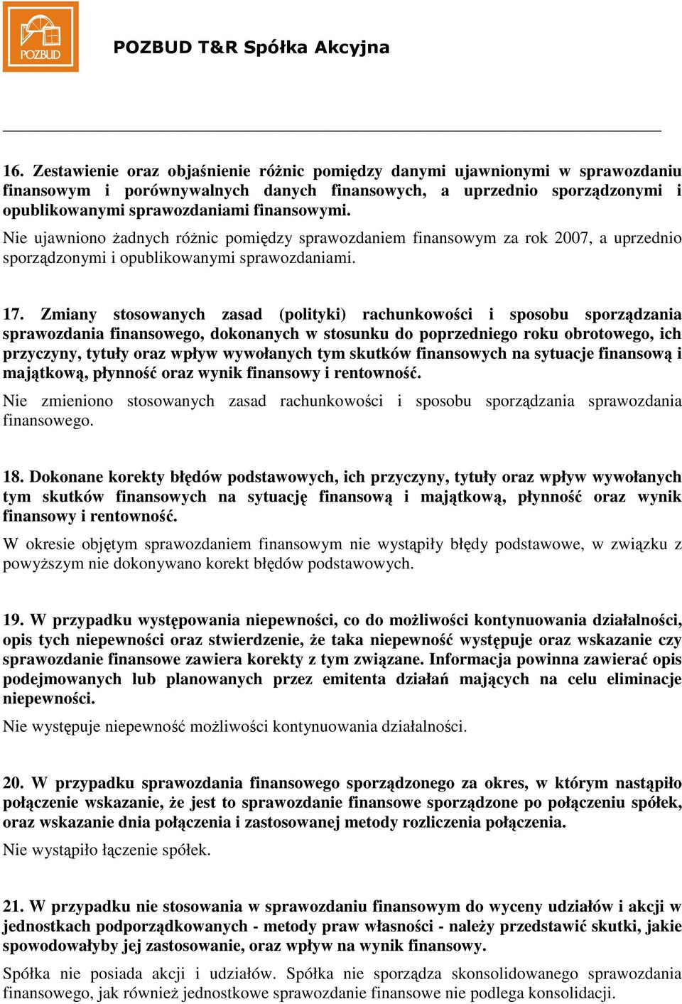 Zmiany stosowanych zasad (polityki) rachunkowoci i sposobu sporzdzania sprawozdania finansowego, dokonanych w stosunku do poprzedniego roku obrotowego, ich przyczyny, tytuły oraz wpływ wywołanych tym