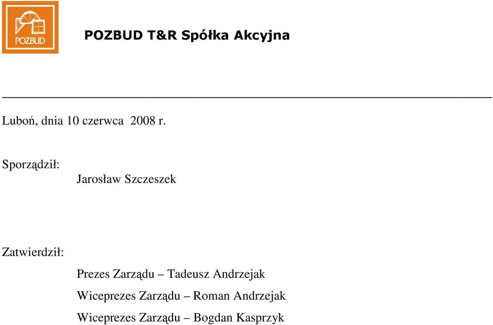 Prezes Zarzdu Tadeusz Andrzejak Wiceprezes