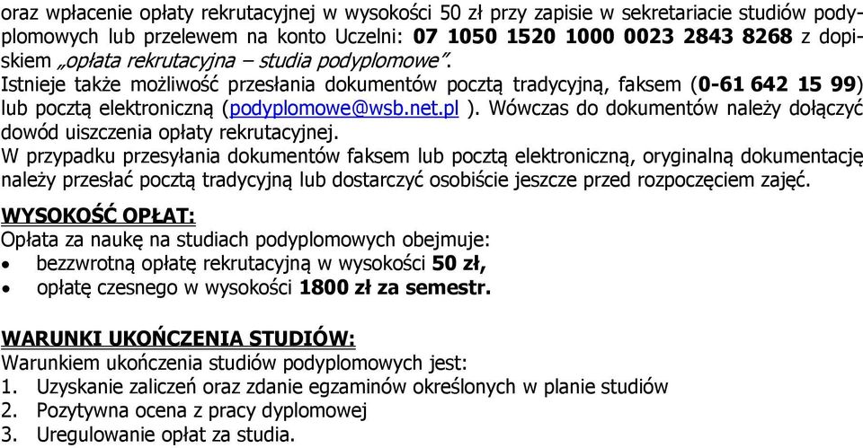 Wówczas do dokumentów należy dołączyć dowód uiszczenia opłaty rekrutacyjnej.