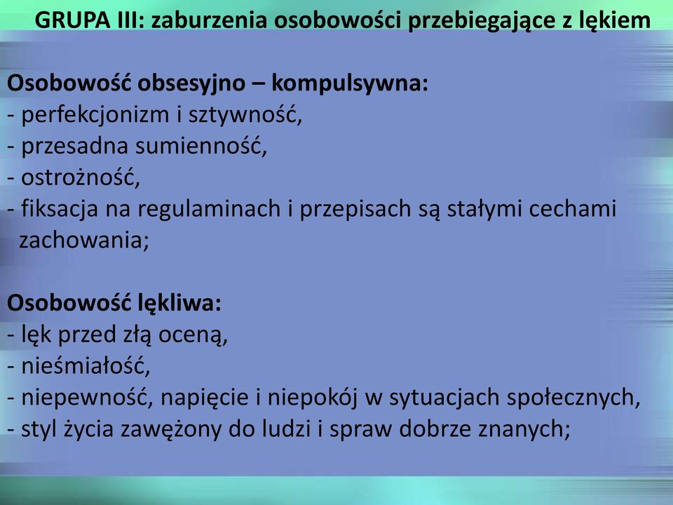 przepisach są stałymi cechami zachowania; Osobowość lękliwa: - lęk przed złą oceną, - nieśmiałość,