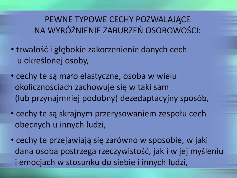 podobny) dezedaptacyjny sposób, cechy te są skrajnym przerysowaniem zespołu cech obecnych u innych ludzi, cechy te