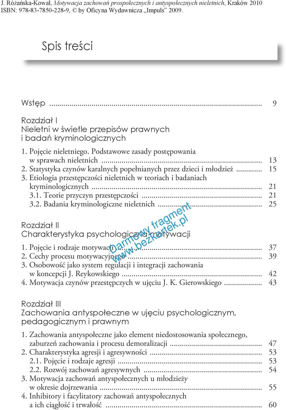 .. 25 Rozdział II Charakterystyka psychologiczna motywacji 1. Pojęcie i rodzaje motywacji... 37 2. Cechy procesu motywacyjnego... 39 3.