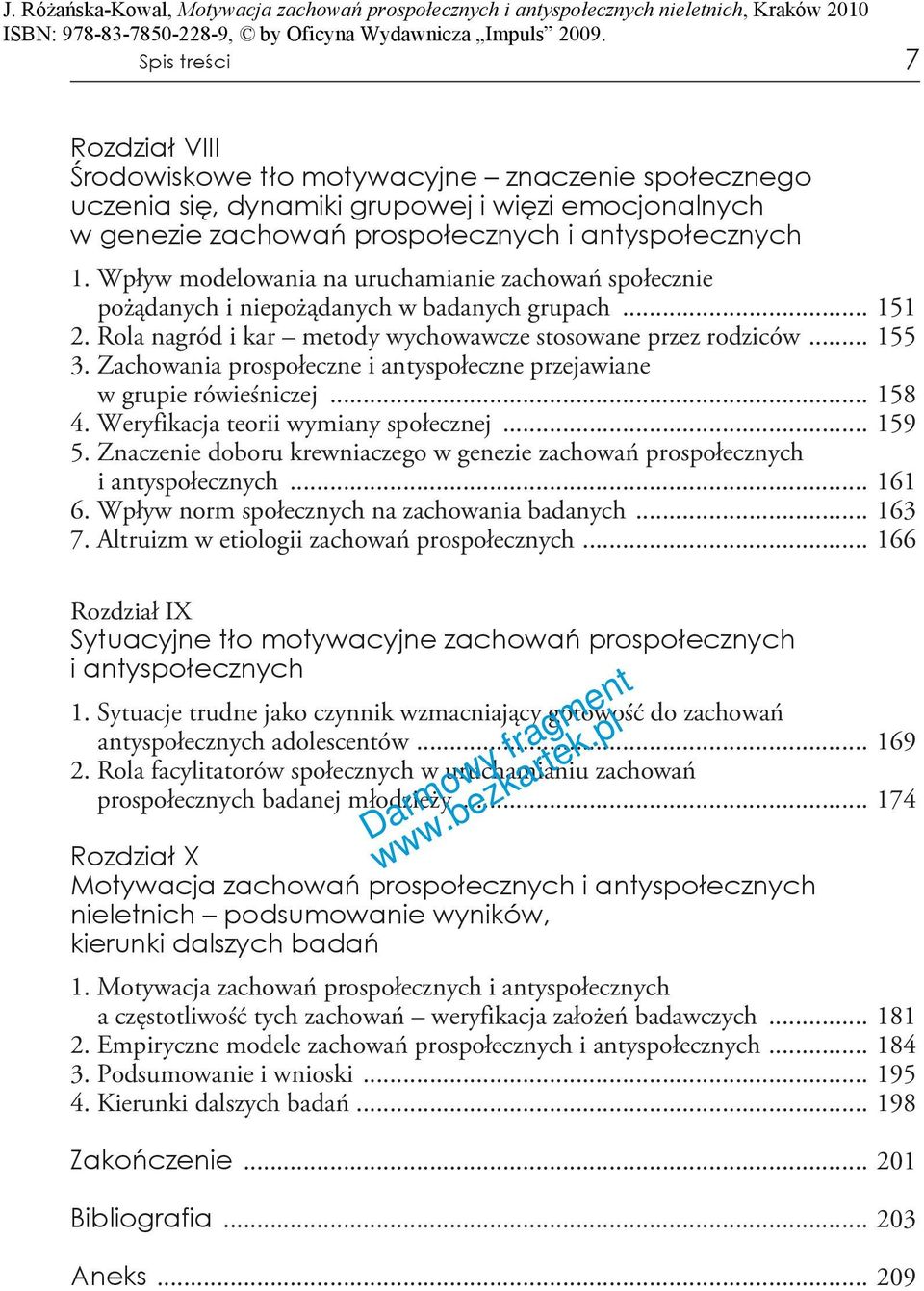 Zachowania prospołeczne i antyspołeczne przejawiane w grupie rówieśniczej... 158 4. Weryfikacja teorii wymiany społecznej... 159 5.