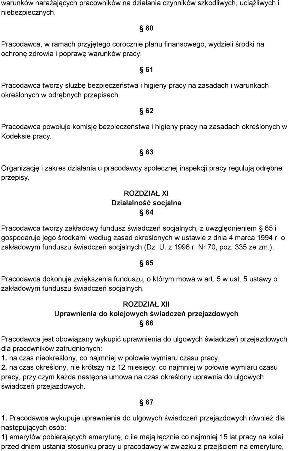 61 Pracodawca tworzy służbę bezpieczeństwa i higieny pracy na zasadach i warunkach określonych w odrębnych przepisach.