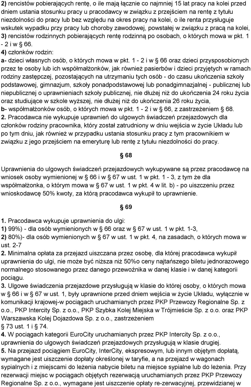 rodzinną po osobach, o których mowa w pkt. 1-2 i w 66. 4) członków rodzin: a- dzieci własnych osób, o których mowa w pkt.
