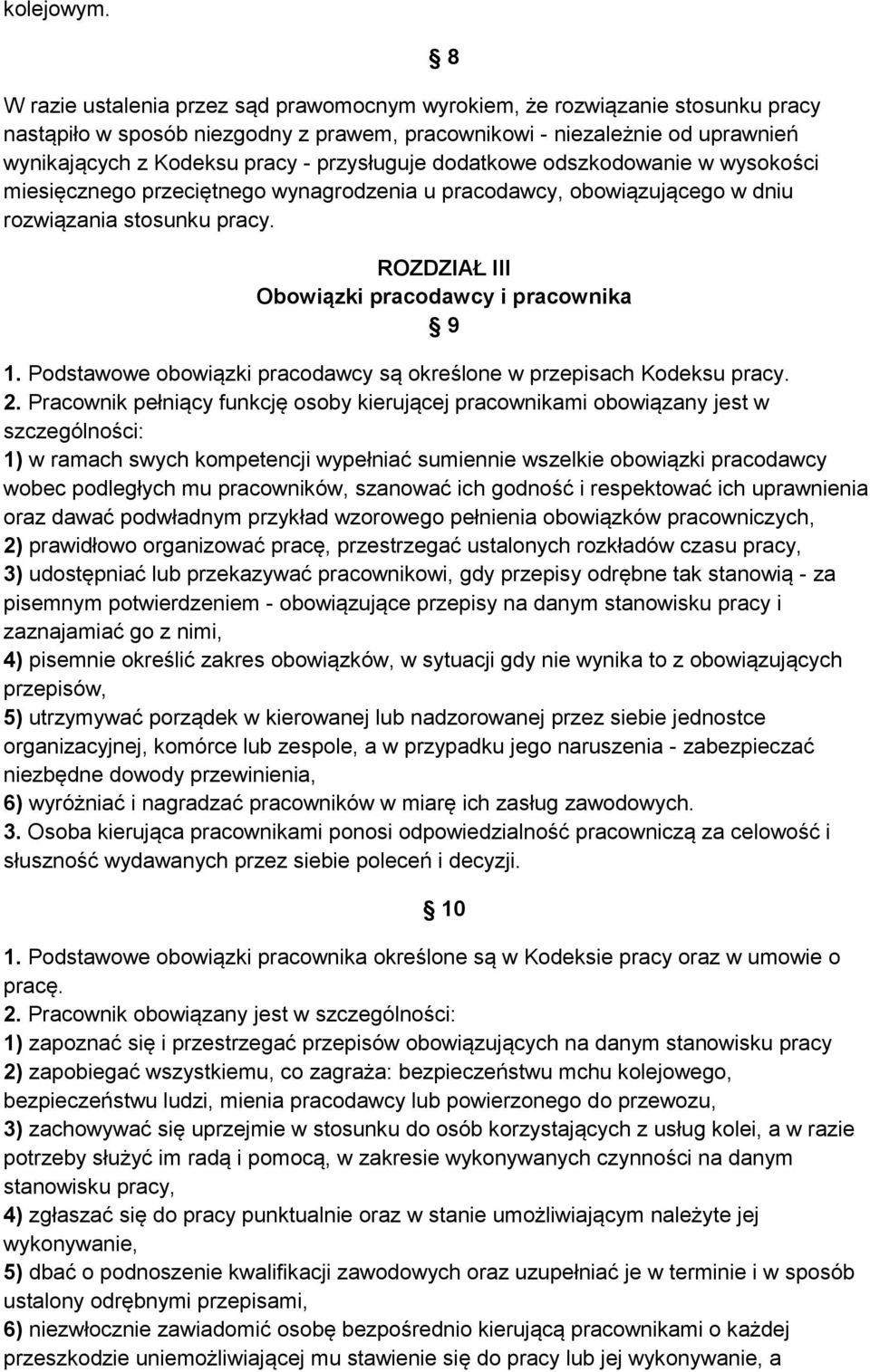 przysługuje dodatkowe odszkodowanie w wysokości miesięcznego przeciętnego wynagrodzenia u pracodawcy, obowiązującego w dniu rozwiązania stosunku pracy.