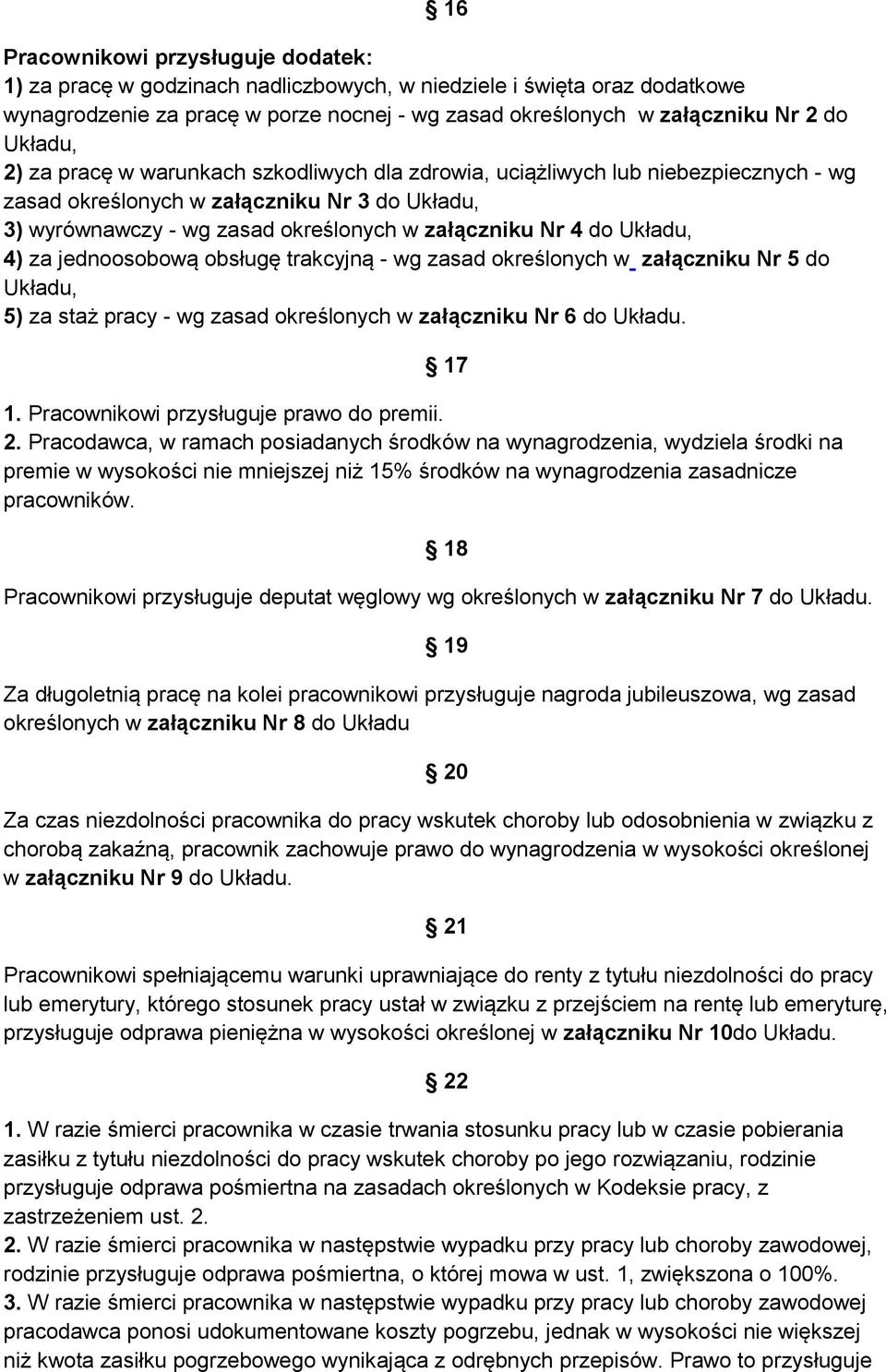 Układu, 4) za jednoosobową obsługę trakcyjną - wg zasad określonych w załączniku Nr 5 do Układu, 5) za staż pracy - wg zasad określonych w załączniku Nr 6 do Układu. 17 1.