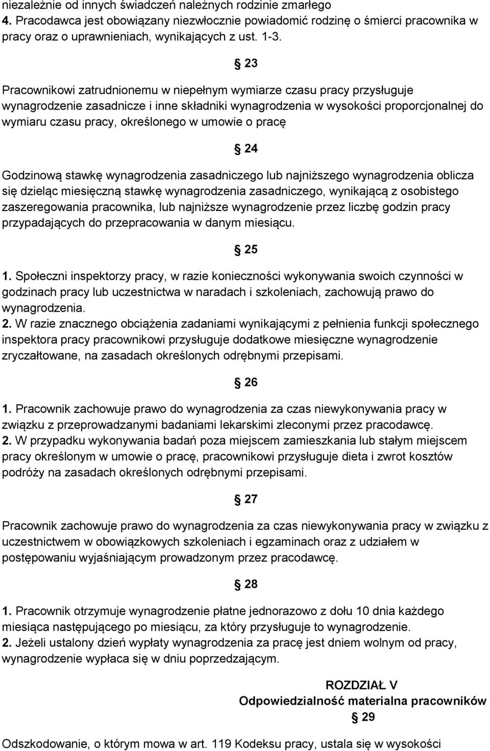 umowie o pracę 24 Godzinową stawkę wynagrodzenia zasadniczego lub najniższego wynagrodzenia oblicza się dzieląc miesięczną stawkę wynagrodzenia zasadniczego, wynikającą z osobistego zaszeregowania