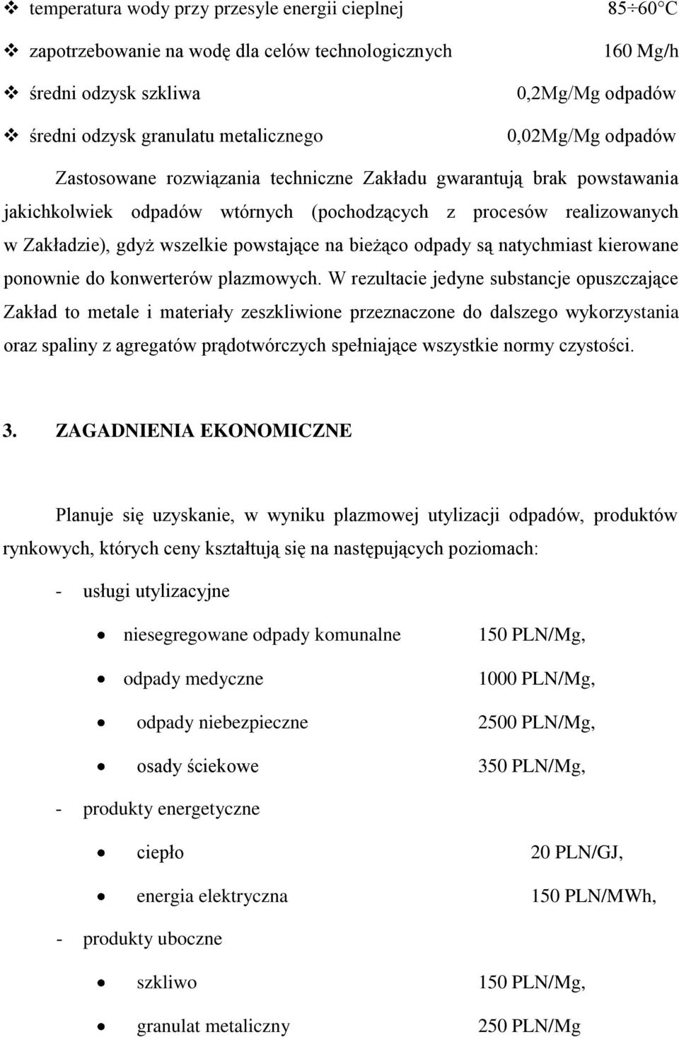 na bieżąco odpady są natychmiast kierowane ponownie do konwerterów plazmowych.