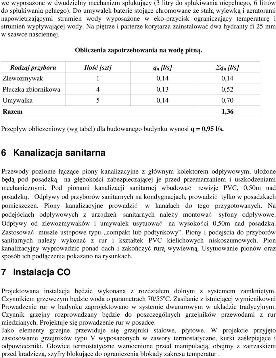 Na piętrze i parterze korytarza zainstalować dwa hydranty fi 25 mm w szawce naściennej. Obliczenia zapotrzebowania na wodę pitną.