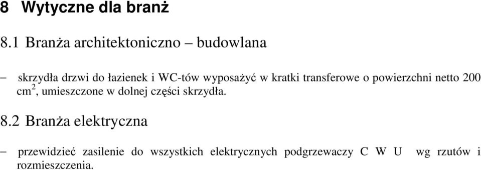 wyposażyć w kratki transferowe o powierzchni netto 200 cm 2, umieszczone w