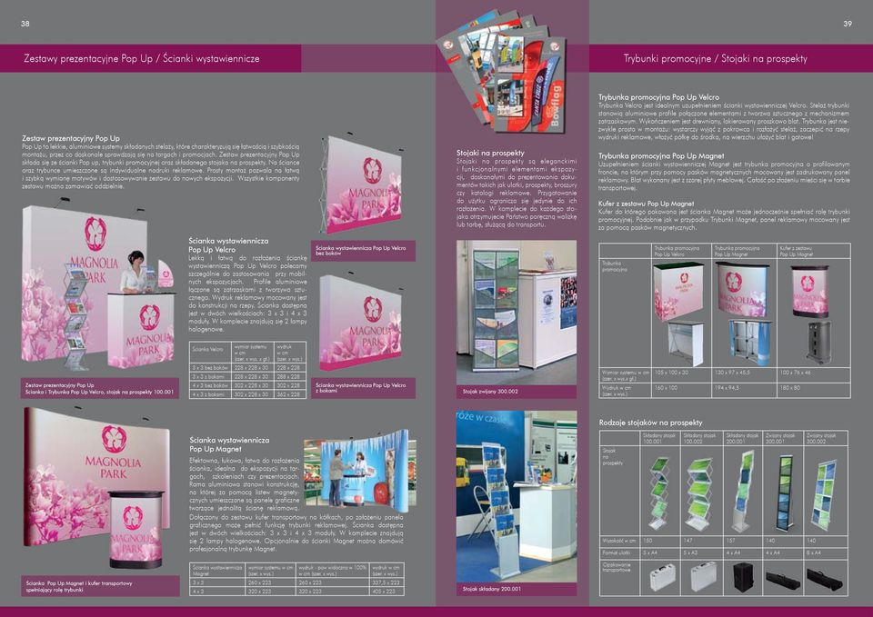 Zestaw prezentacyjny Pop Up składa się ze ścianki Pop up, trybunki promocyjnej oraz składanego stojaka na prospekty. Na ściance oraz trybunce umieszczone są indywidualne nadruki reklamowe.