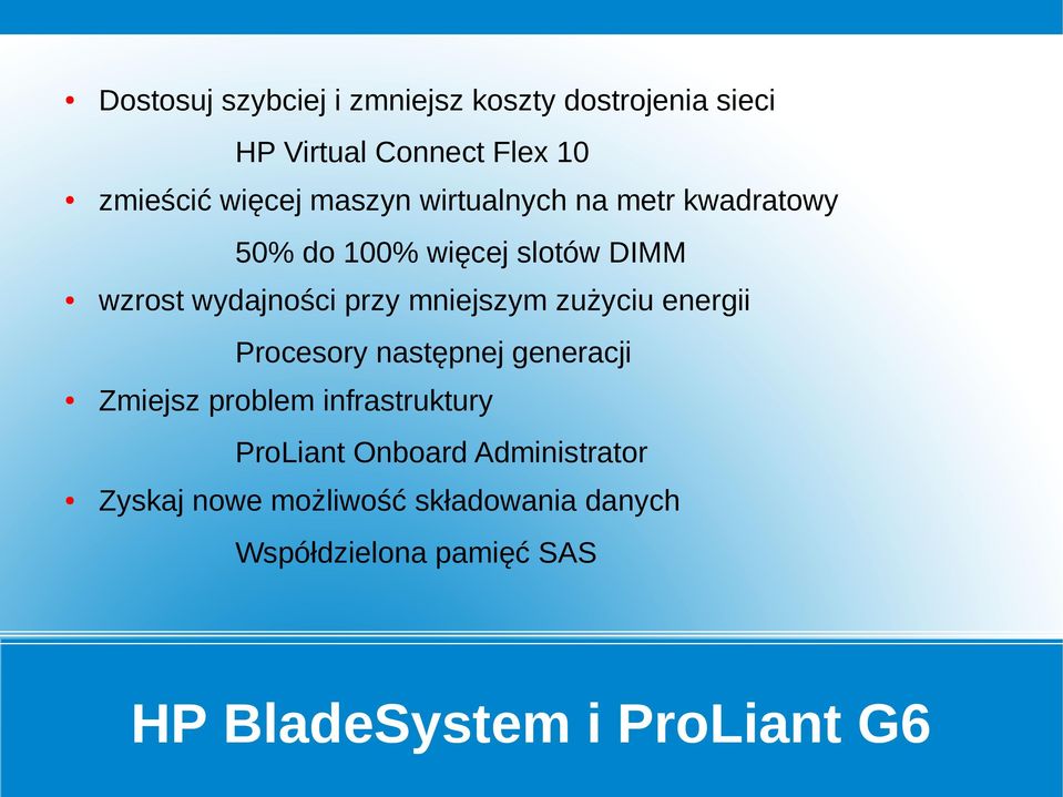 mniejszym zużyciu energii Procesory następnej generacji Zmiejsz problem infrastruktury ProLiant
