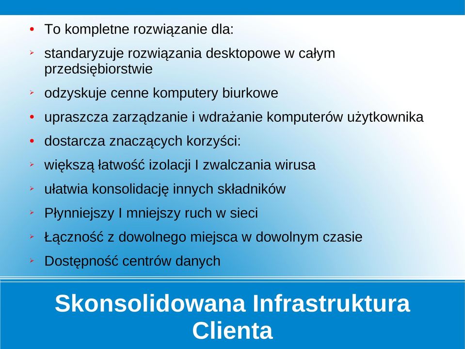 większą łatwość izolacji I zwalczania wirusa ułatwia konsolidację innych składników Płynniejszy I mniejszy ruch