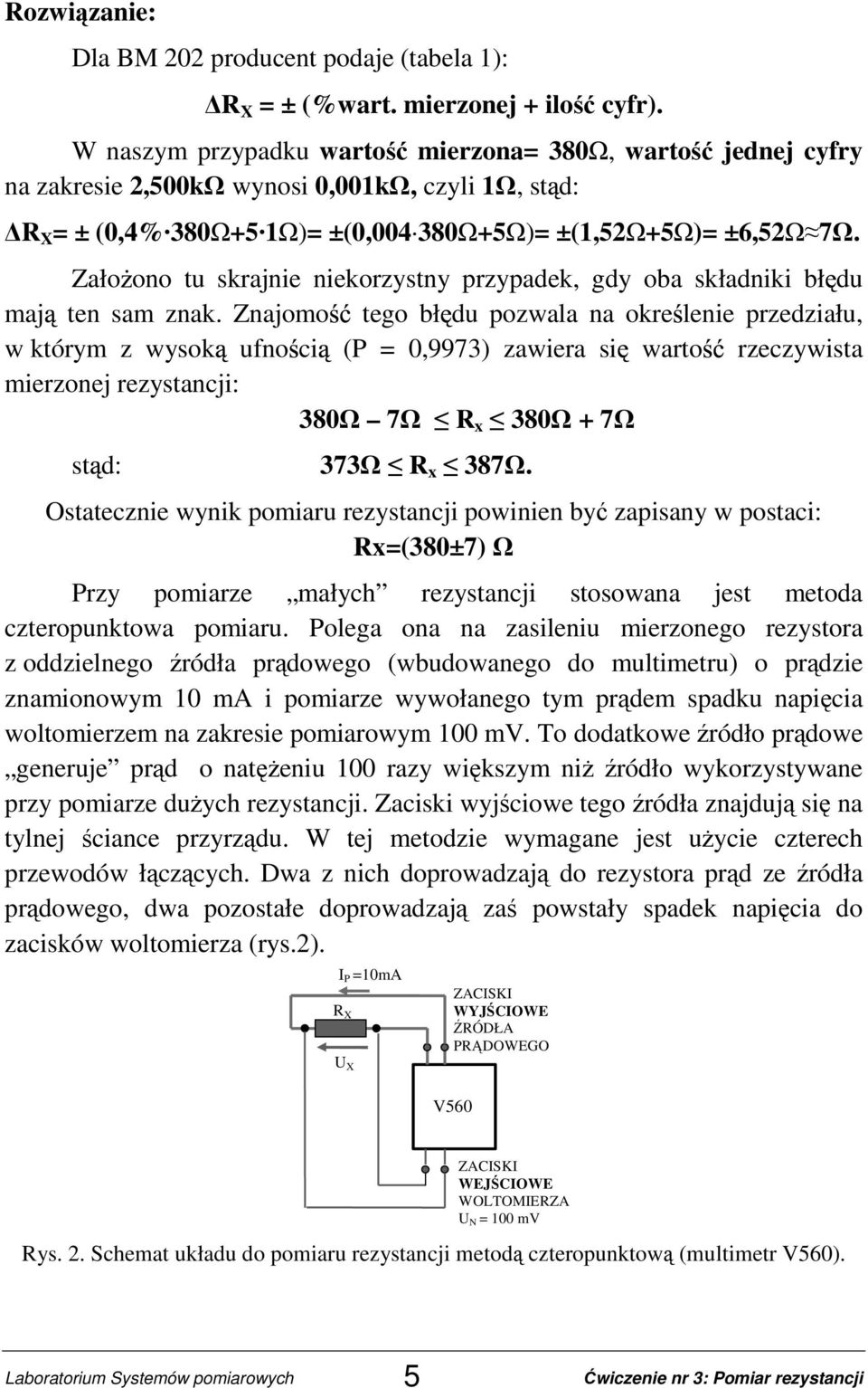 Zało ono tu skrajnie niekorzystny przypadek, gdy oba składniki bł du maj ten sam znak.