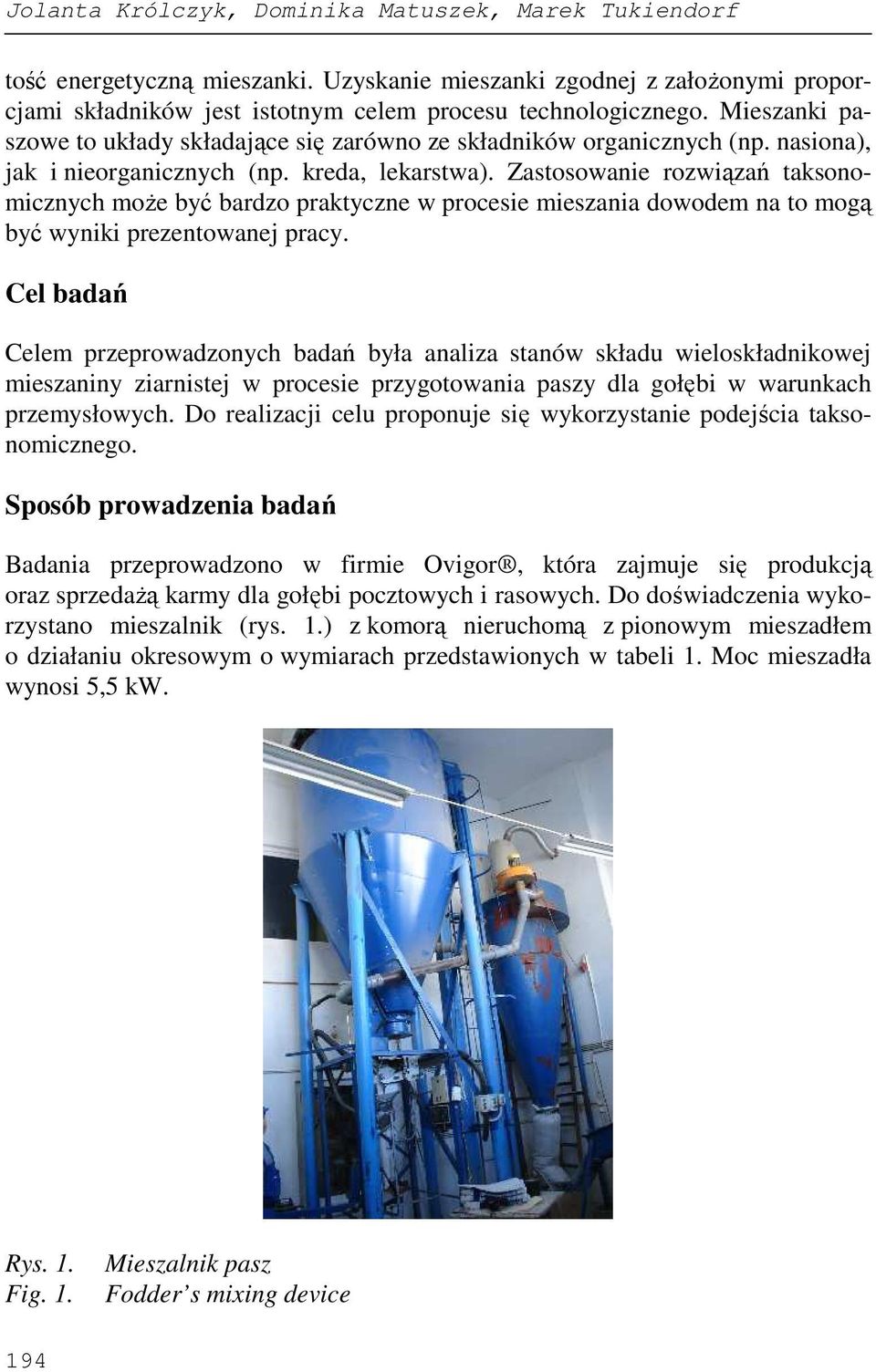 Zastosowanie rozwiązań taksonomicznych moŝe być bardzo praktyczne w procesie mieszania dowodem na to mogą być wyniki prezentowanej pracy.