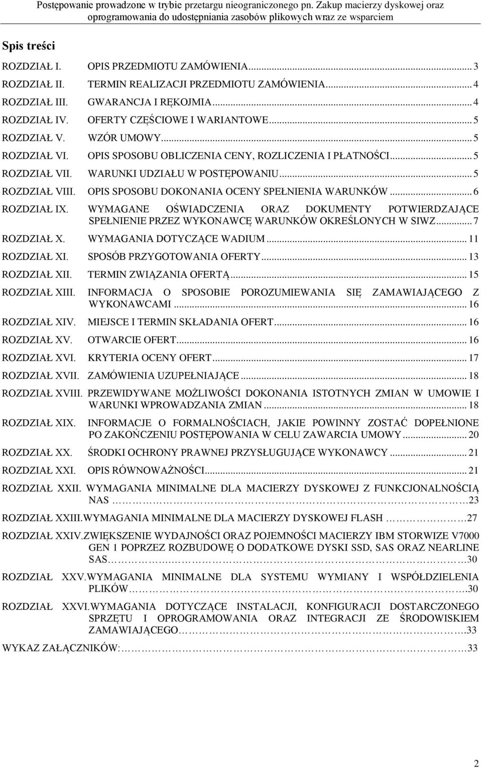 OPIS SPOSOBU OBLICZENIA CENY, ROZLICZENIA I PŁATNOŚCI... 5 ROZDZIAŁ VII. WARUNKI UDZIAŁU W POSTĘPOWANIU... 5 ROZDZIAŁ VIII. OPIS SPOSOBU DOKONANIA OCENY SPEŁNIENIA WARUNKÓW... 6 ROZDZIAŁ IX.