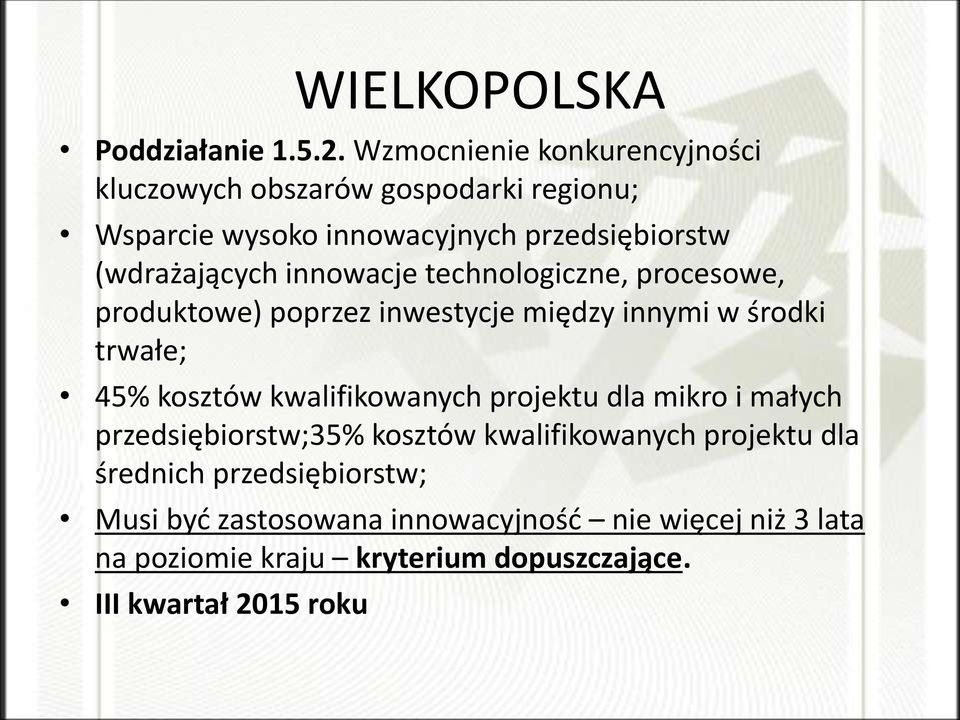 innowacje technologiczne, procesowe, produktowe) poprzez inwestycje między innymi w środki trwałe; 45% kosztów kwalifikowanych