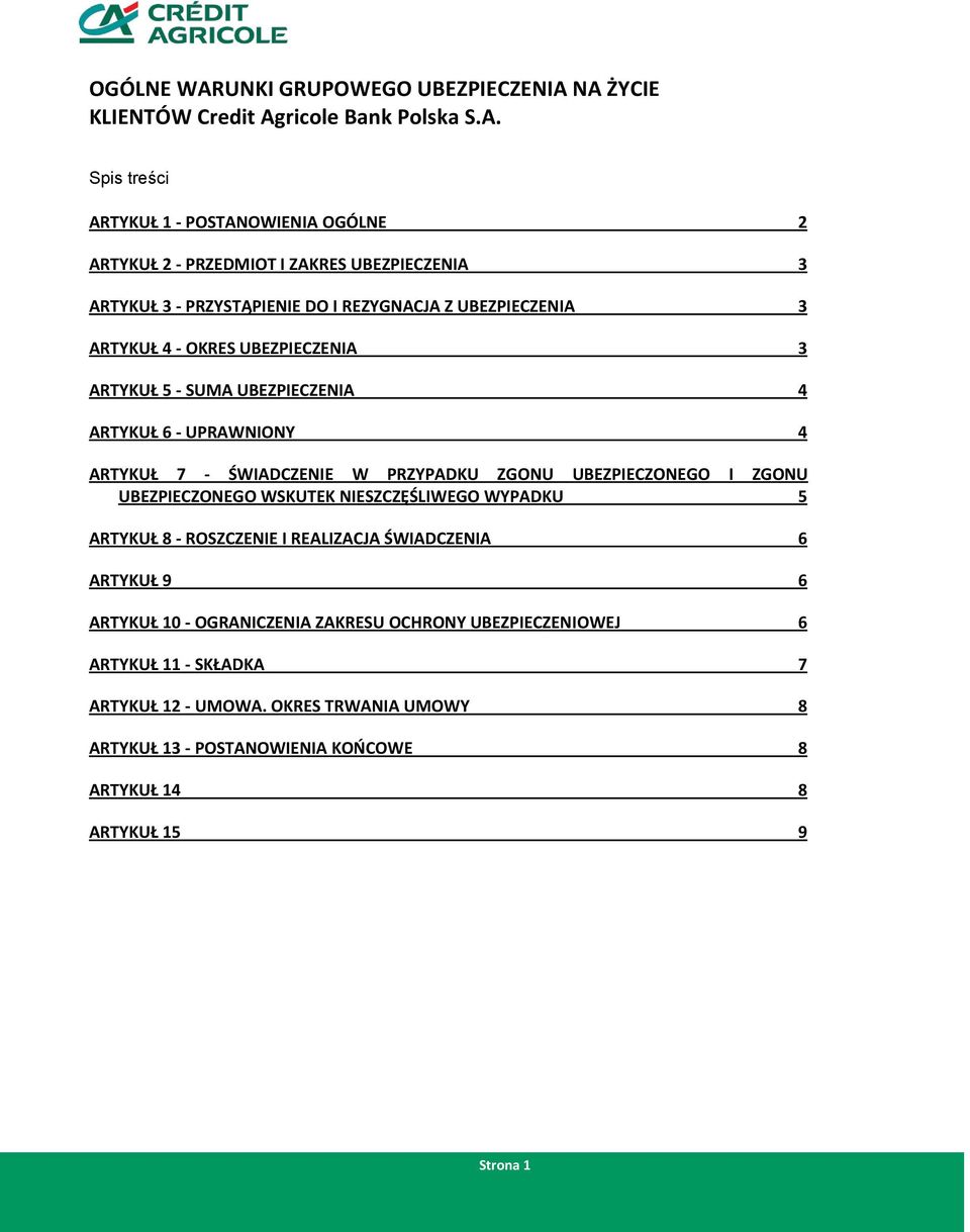 NA ŻYCIE KLIENTÓW Credit Agricole Bank Polska S.A. Spis treści ARTYKUŁ 1 - POSTANOWIENIA OGÓLNE 2 ARTYKUŁ 2 - PRZEDMIOT I ZAKRES UBEZPIECZENIA 3 ARTYKUŁ 3 - PRZYSTĄPIENIE DO I