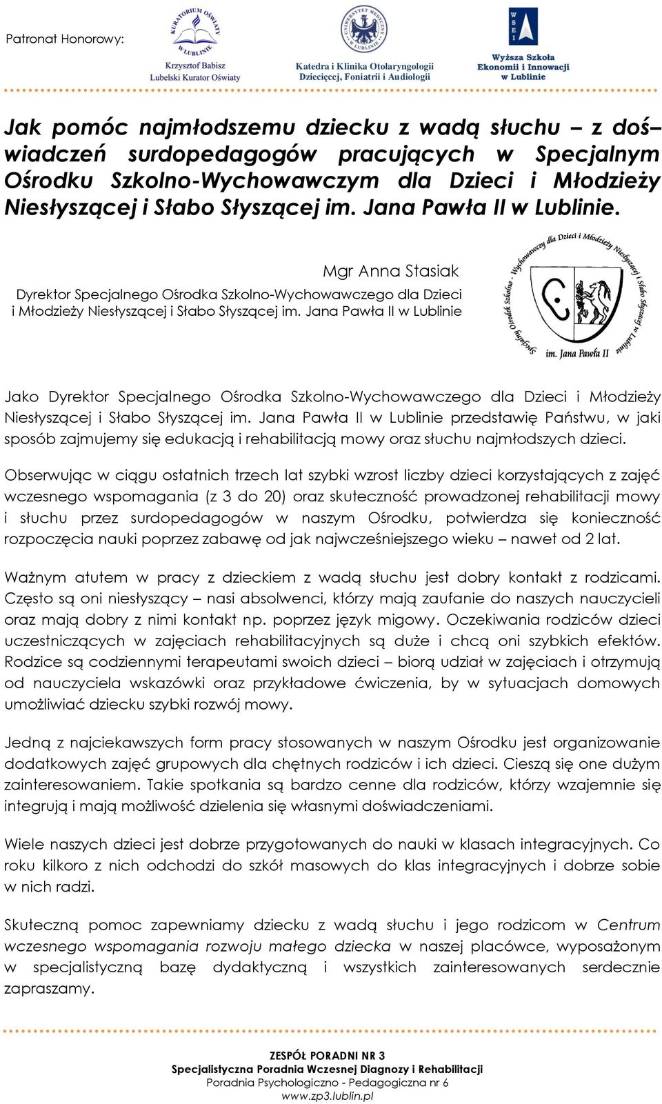 Mgr Anna Stasiak Dyrektor Specjalnego Ośrodka Szkolno-Wychowawczego dla Dzieci i Młodzieży Niesłyszącej i Słabo Słyszącej im.