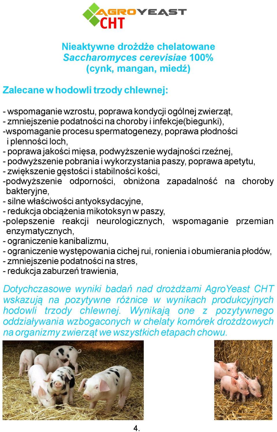 i wykorzystania paszy, poprawa apetytu, - zwiększenie gęstości i stabilności kości, -podwyższenie odporności, obniżona zapadalność na choroby bakteryjne, - silne właściwości antyoksydacyjne, -