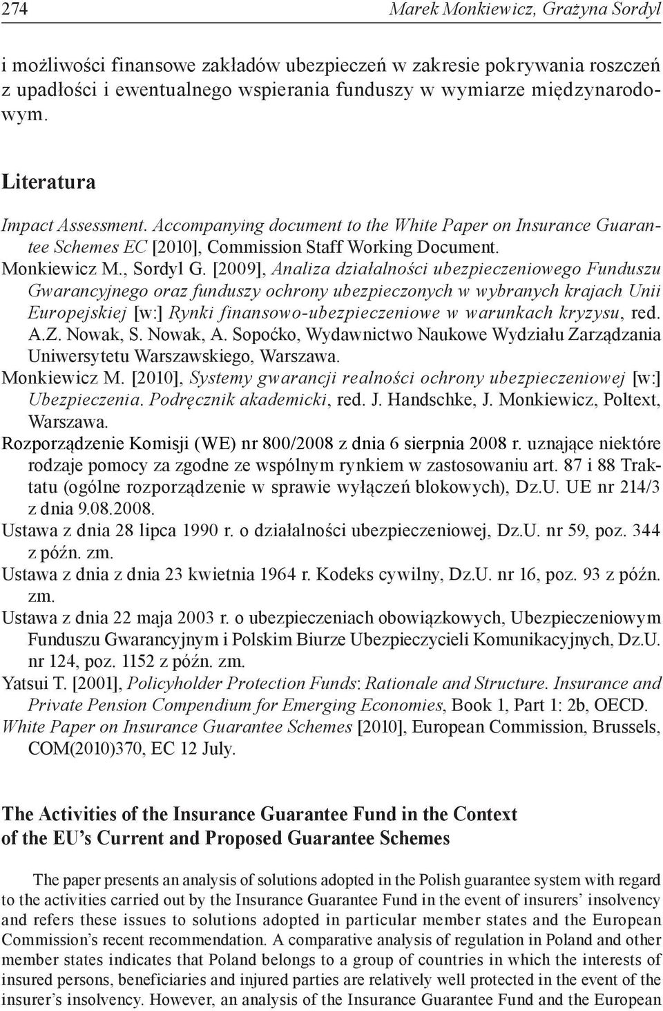 [2009], Analiza działalności ubezpieczeniowego Funduszu Gwarancyjnego oraz funduszy ochrony ubezpieczonych w wybranych krajach Unii Europejskiej [w:] Rynki finansowo-ubezpieczeniowe w warunkach