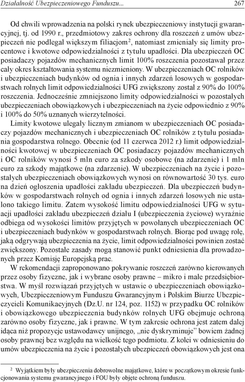Dla ubezpieczeń OC posiadaczy pojazdów mechanicznych limit 100% roszczenia pozostawał przez cały okres kształtowania systemu niezmieniony.