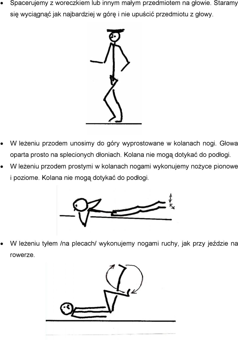 W leżeniu przodem unosimy do góry wyprostowane w kolanach nogi. Głowa oparta prosto na splecionych dłoniach.