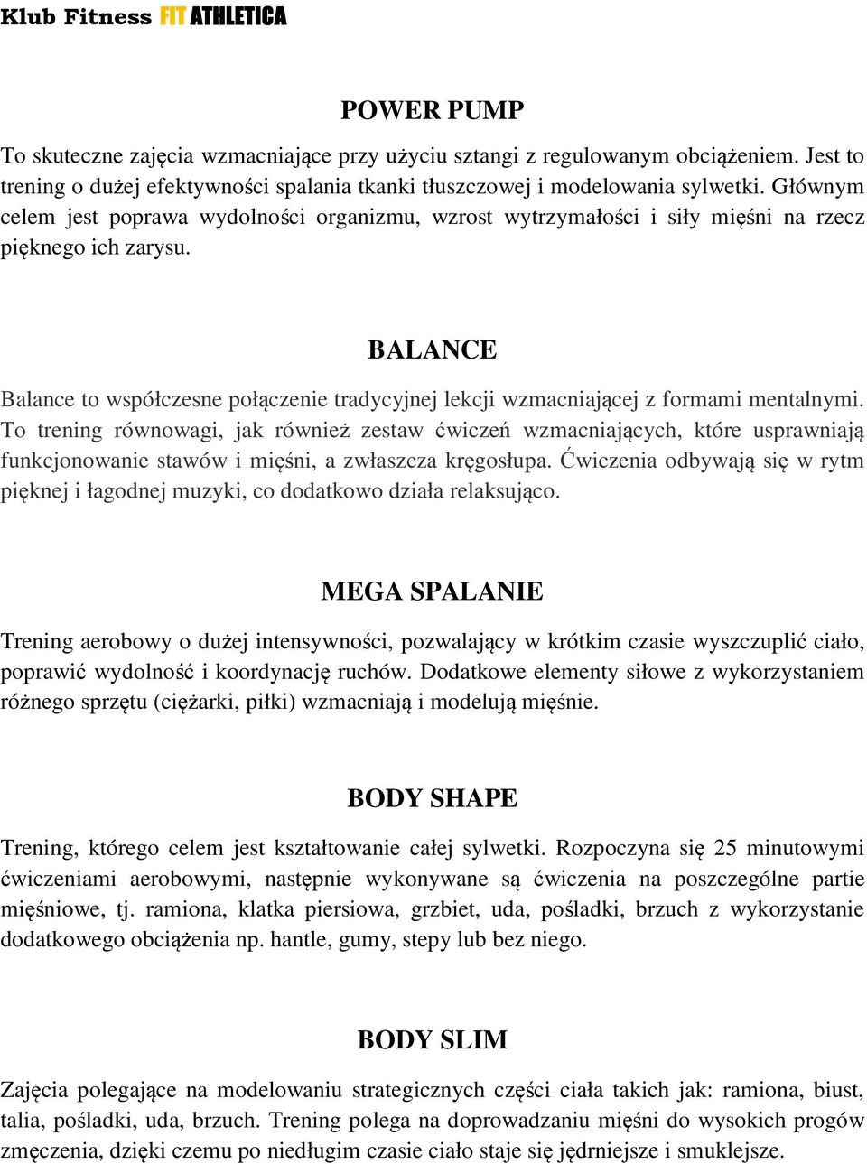 BALANCE Balance to współczesne połączenie tradycyjnej lekcji wzmacniającej z formami mentalnymi.