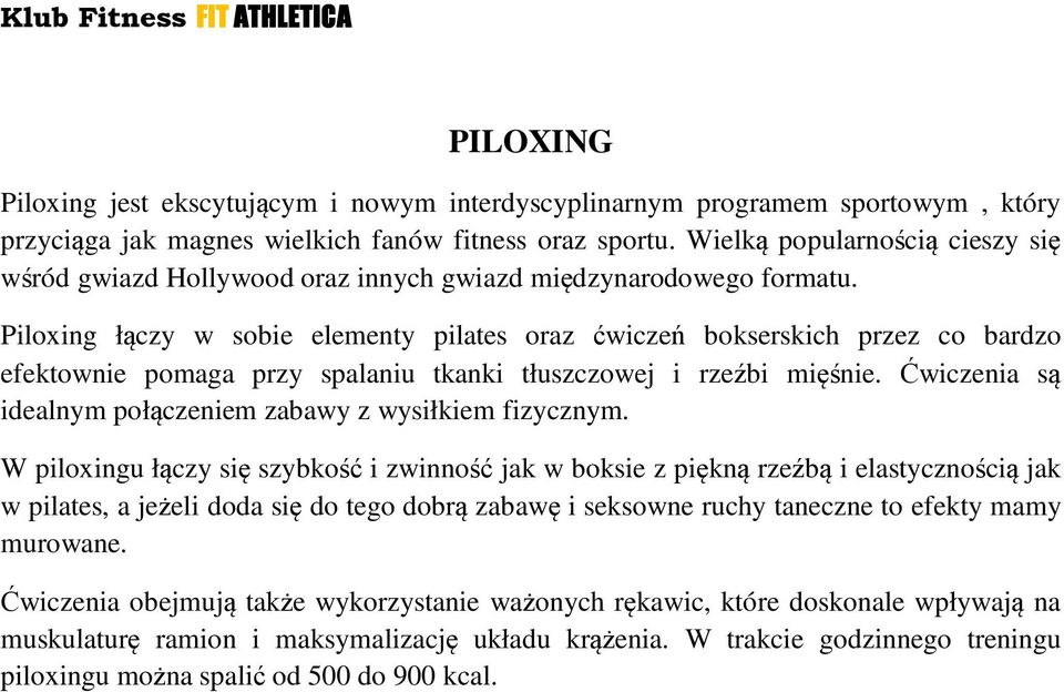 Piloxing łączy w sobie elementy pilates oraz ćwiczeń bokserskich przez co bardzo efektownie pomaga przy spalaniu tkanki tłuszczowej i rzeźbi mięśnie.