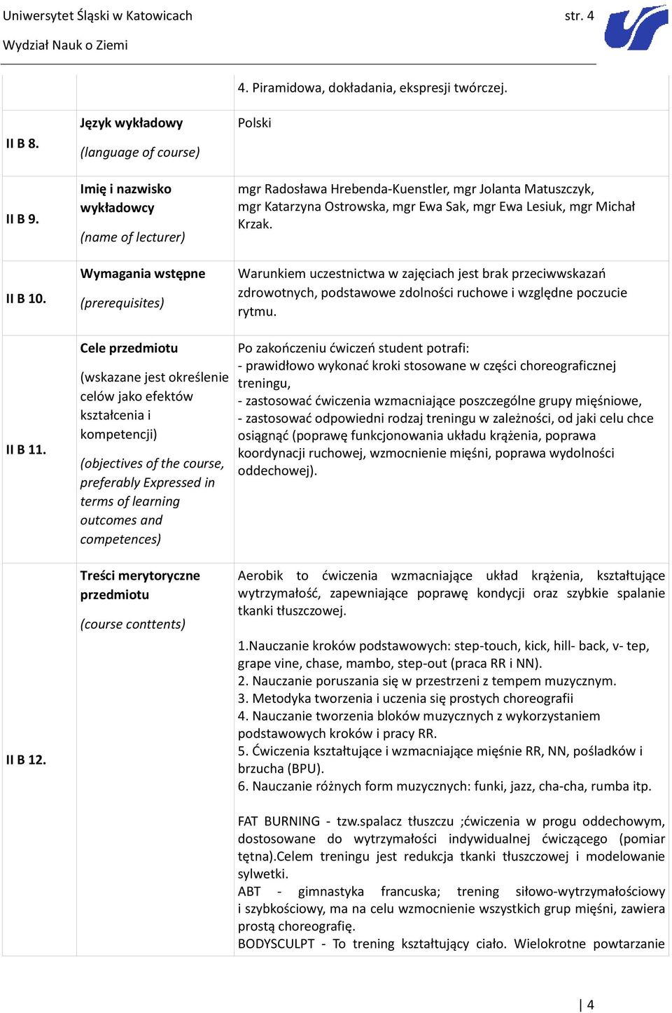 kompetencji) (objectives of the course, preferably Expressed in terms of learning outcomes and competences) Treści merytoryczne przedmiotu (course conttents) Polski mgr Radosława Hrebenda-Kuenstler,
