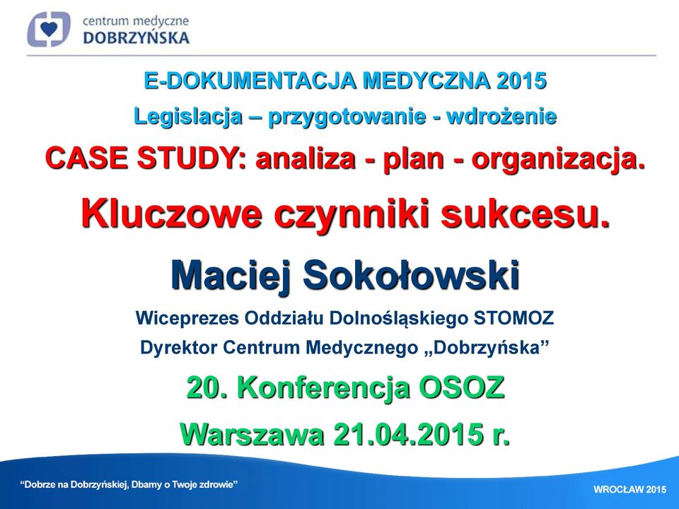 Maciej Sokołowski Wiceprezes Oddziału Dolnośląskiego STOMOZ Dyrektor