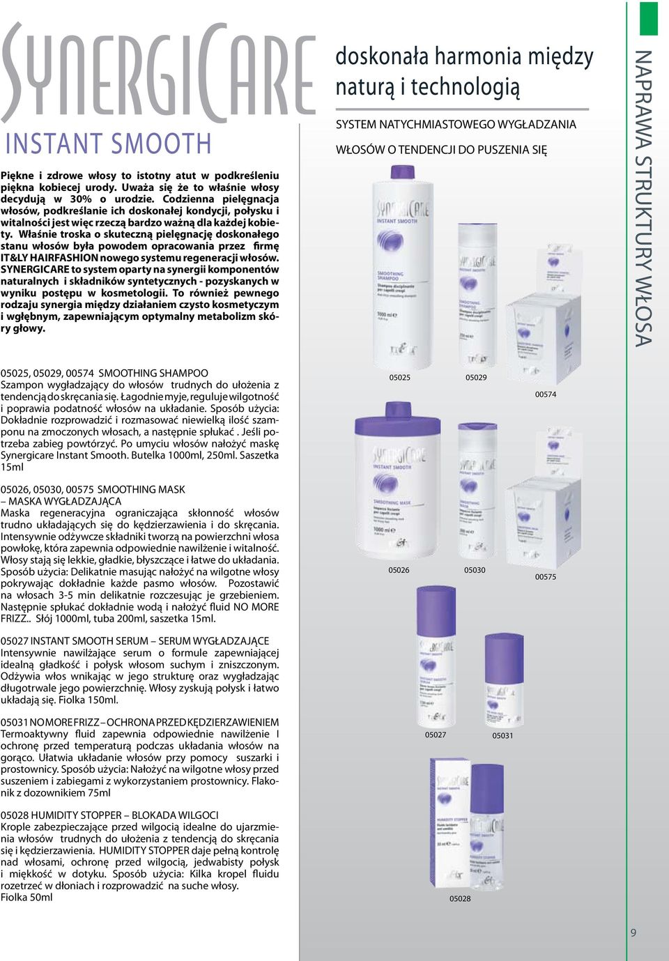 Właśnie troska o skuteczną pielęgnację doskonałego stanu włosów była powodem opracowania przez firmę IT&LY HAIRFASHION nowego systemu regeneracji włosów.