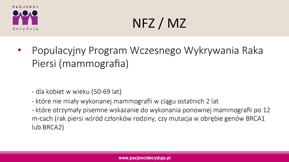 2 lat - które otrzymały pisemne wskazanie do wykonania ponownej mammografii po 12 m-