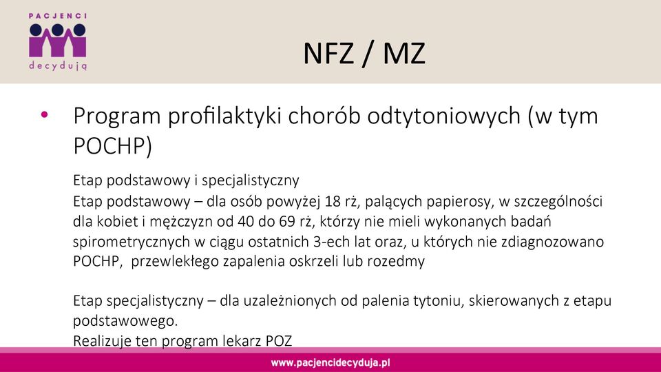 spirometrycznych w ciągu ostatnich 3- ech lat oraz, u których nie zdiagnozowano POCHP, przewlekłego zapalenia oskrzeli lub