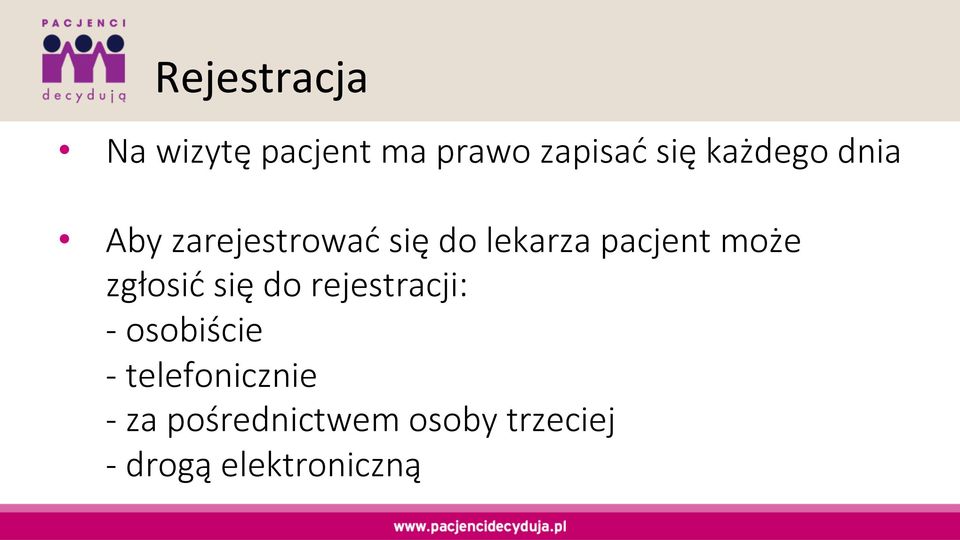 może zgłosić się do rejestracji: - osobiście -