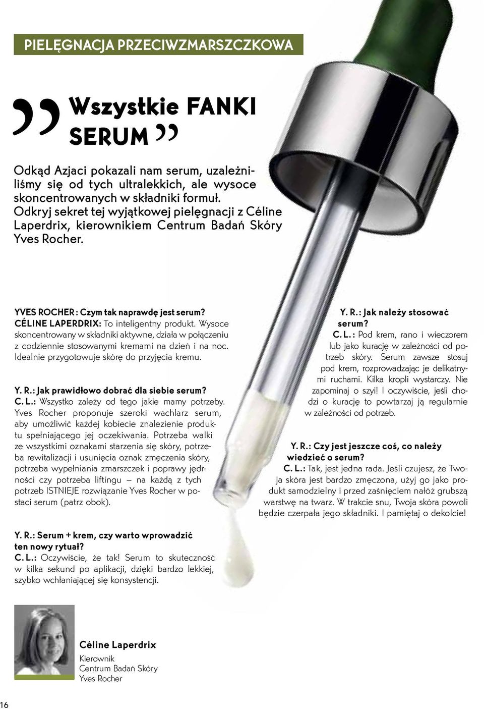 CéLine LapeRdRix: To inteligentny produkt. Wysoce skoncentrowany w składniki aktywne, działa w połączeniu z codziennie stosowanymi kremami na dzień i na noc.
