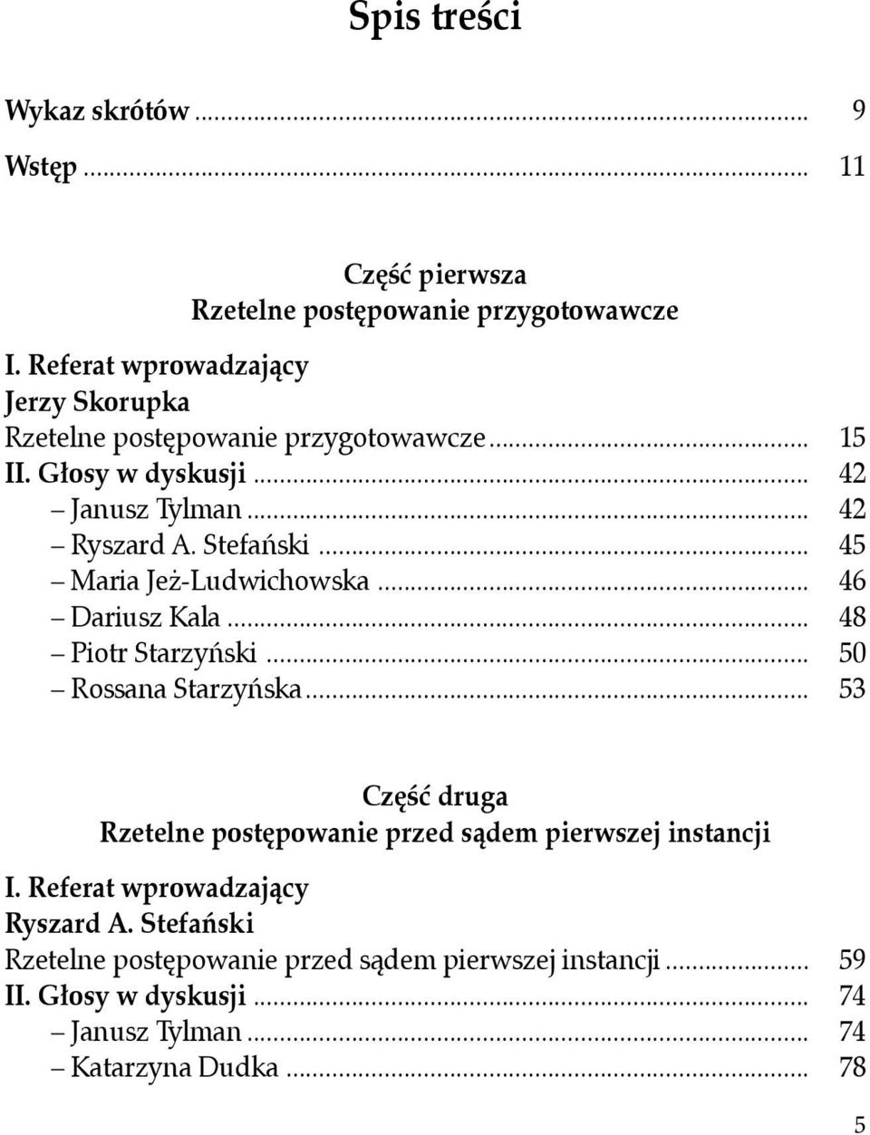 .. 45 Maria Jeż-Ludwichowska... 46 Dariusz Kala... 48 Piotr Starzyński... 50 Rossana Starzyńska.