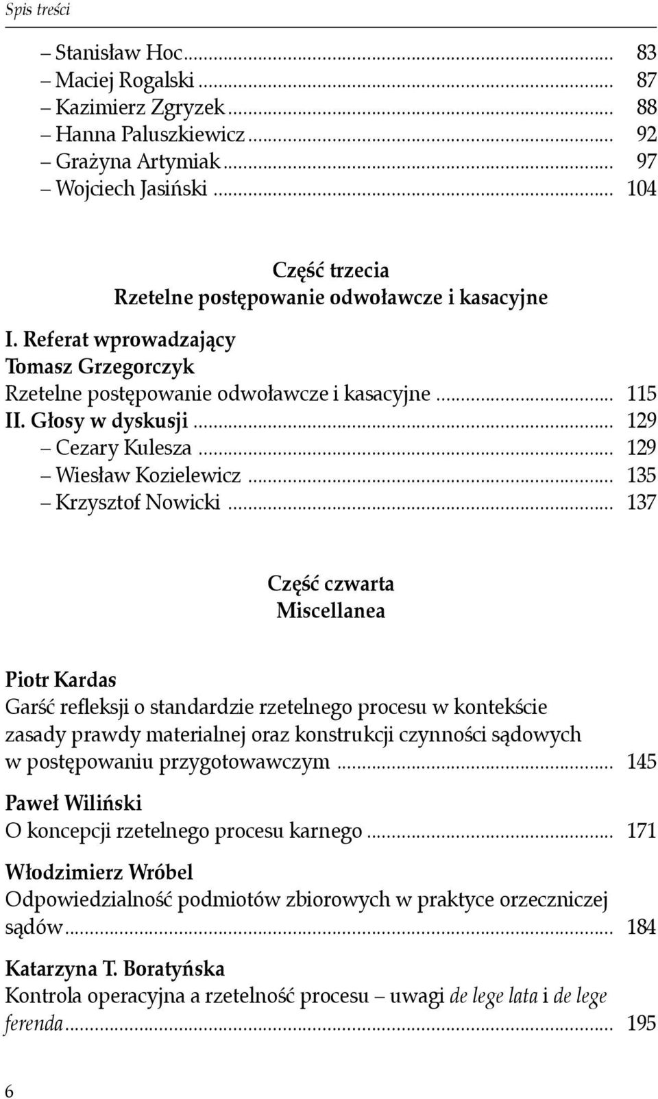 .. 129 Cezary Kulesza... 129 Wiesław Kozielewicz... 135 Krzysztof Nowicki.