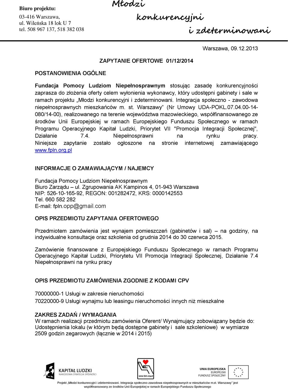udostępni gabinety i sale w ramach projektu. Integracja społeczno - zawodowa niepełnosprawnych mieszkańców m. st. Warszawy (Nr Umowy UDA-POKL.07.04.
