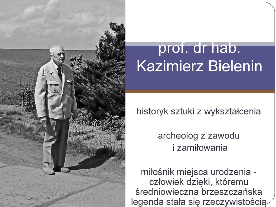 archeolog z zawodu i zamiłowania miłośnik miejsca