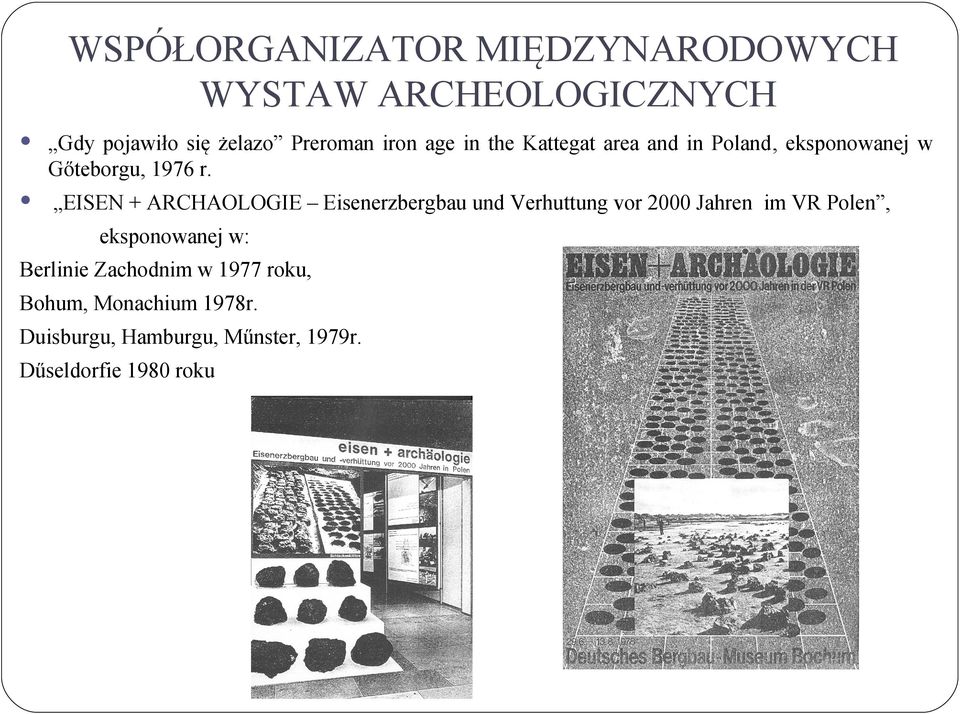 EISEN + ARCHAOLOGIE Eisenerzbergbau und Verhuttung vor 2000 Jahren im VR Polen, eksponowanej