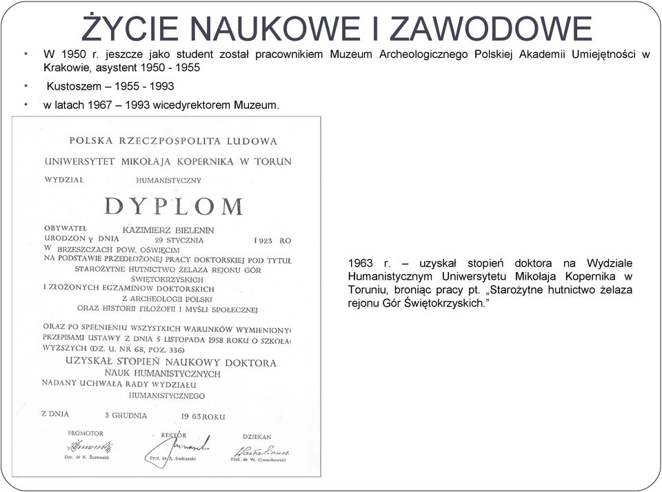 Krakowie, asystent 1950-1955 Kustoszem 1955-1993 w latach 1967 1993 wicedyrektorem Muzeum. 1963 r.