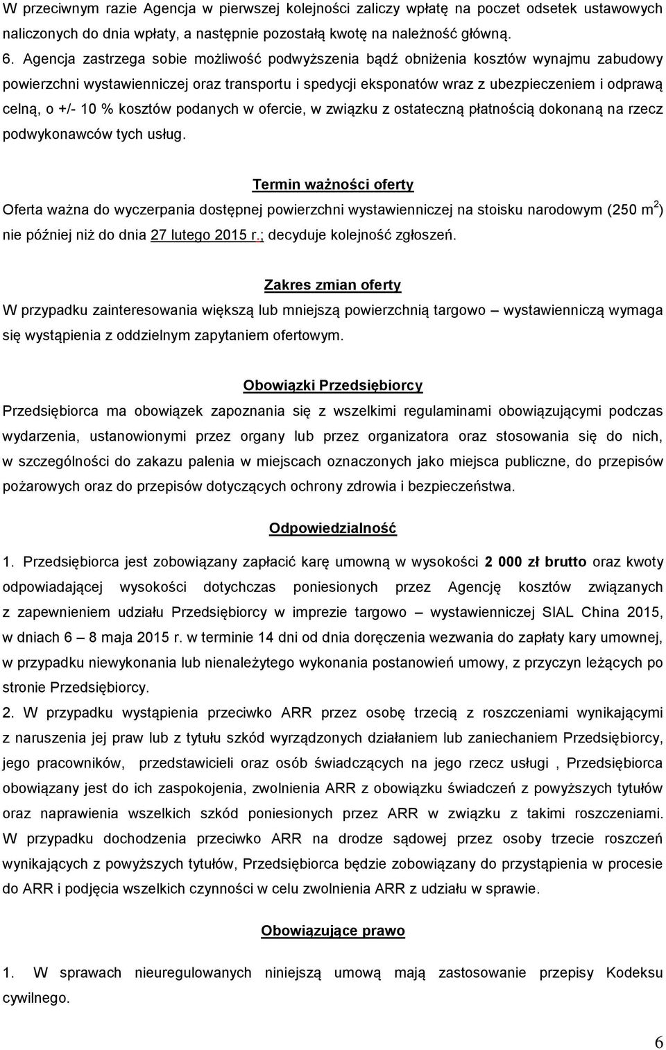 10 % kosztów podanych w ofercie, w związku z ostateczną płatnością dokonaną na rzecz podwykonawców tych usług.
