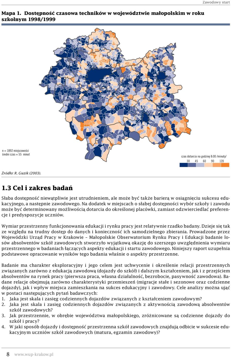 Źródło: R. Guzik (2003). 1.3 Cel i zakres badań Słaba dostępność niewątpliwie jest utrudnieniem, ale może być także barierą w osiągnięciu sukcesu edukacyjnego, a następnie zawodowego.