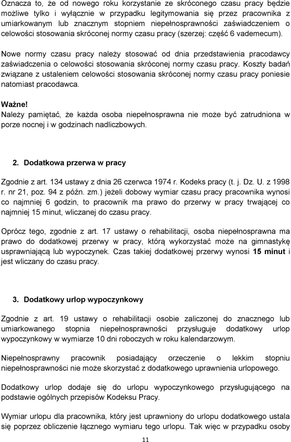 Nowe normy czasu pracy należy stosować od dnia przedstawienia pracodawcy zaświadczenia o celowości stosowania skróconej normy czasu pracy.