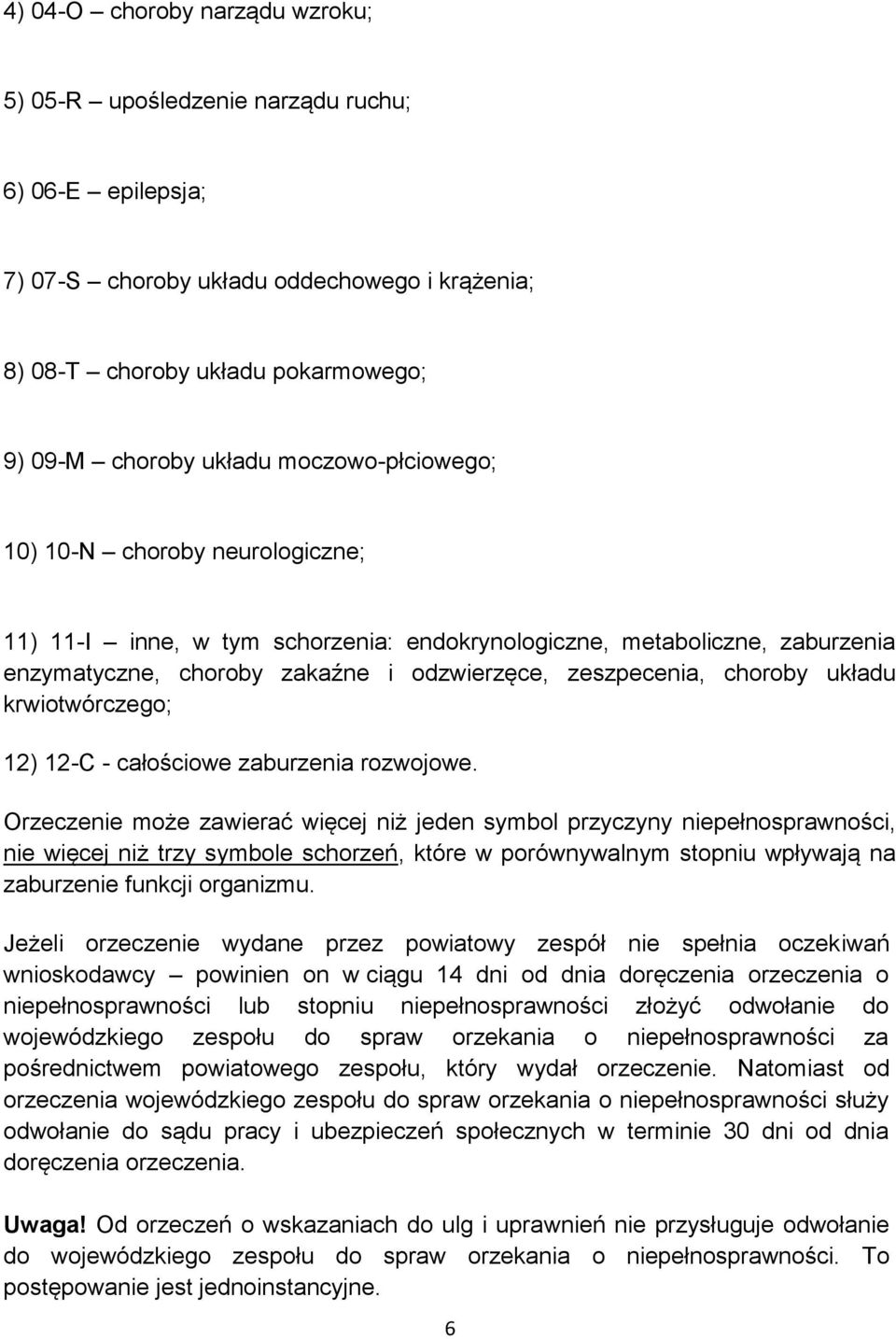 układu krwiotwórczego; 12) 12-C - całościowe zaburzenia rozwojowe.