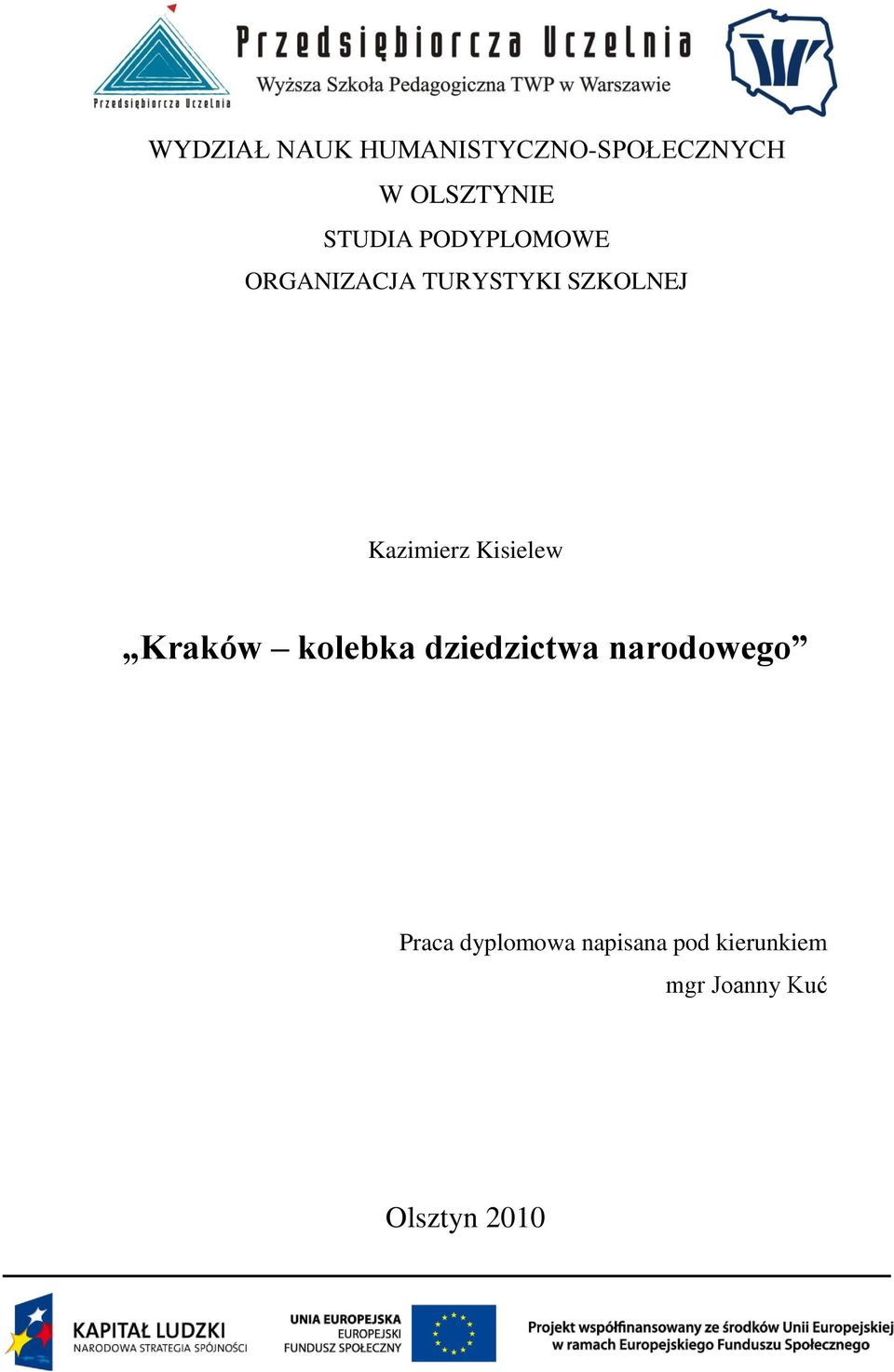 ORGANIZACJA TURYSTYKI SZKOLNEJ Kazimierz Kisielew Kraków kolebka