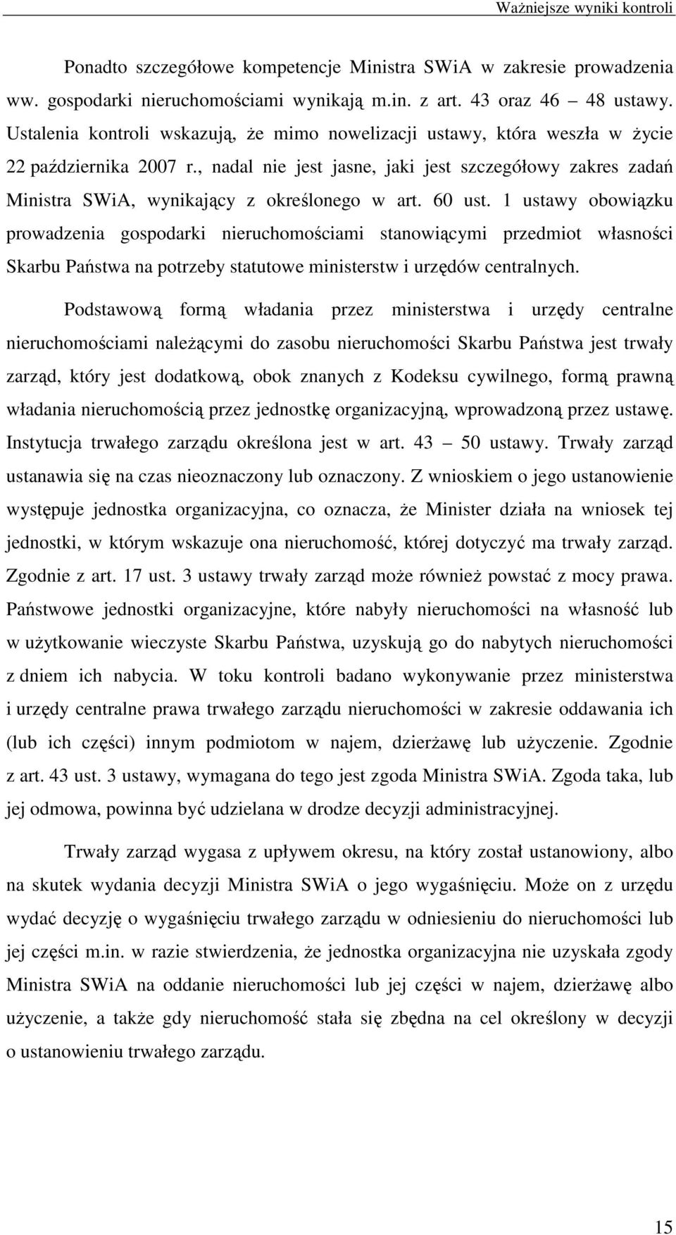 , nadal nie jest jasne, jaki jest szczegółowy zakres zadań Ministra SWiA, wynikający z określonego w art. 60 ust.